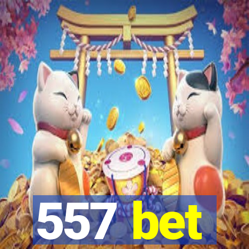 557 bet